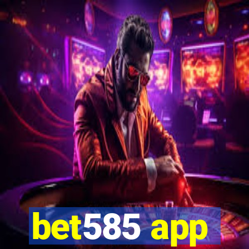 bet585 app